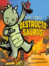 Cover image for Here Comes Destructosaurus!